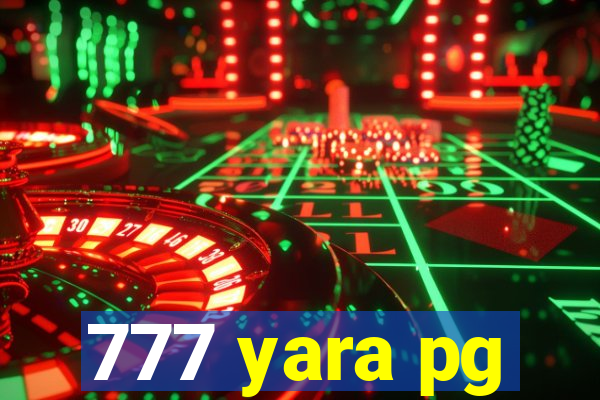 777 yara pg